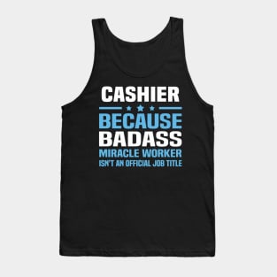 Cashier Because Badass Miracle Worker Tank Top